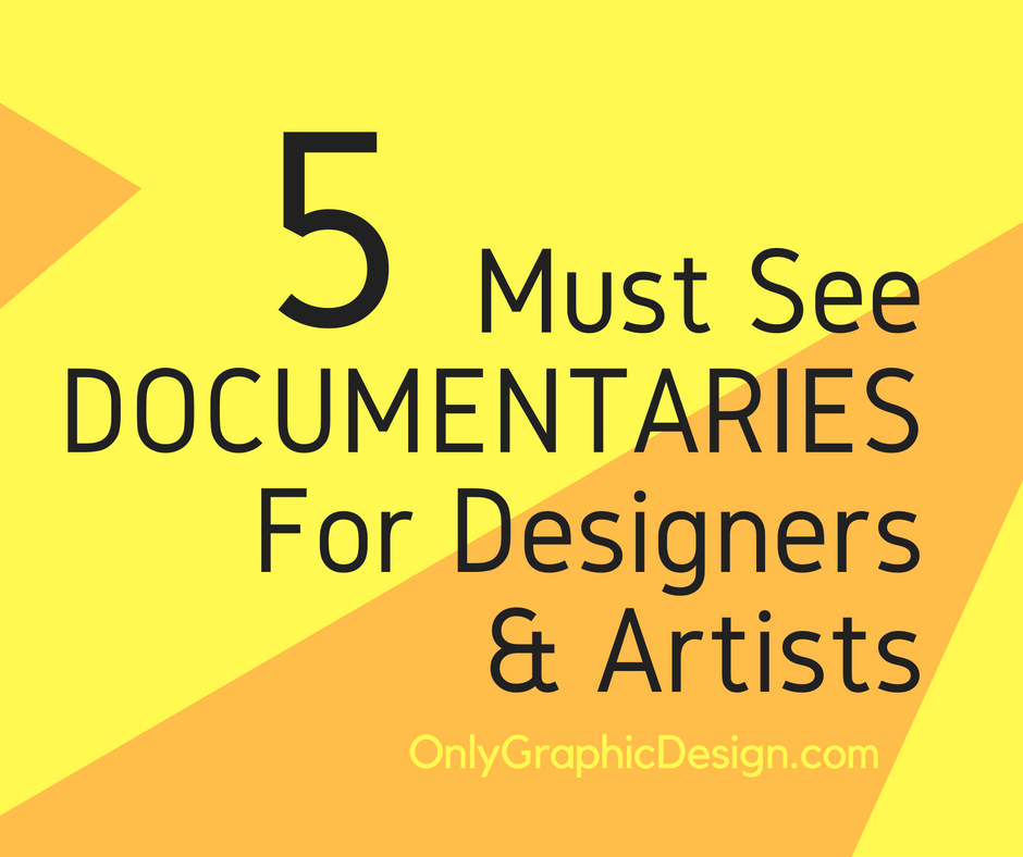 Must See Documentaries For Designers and Artists